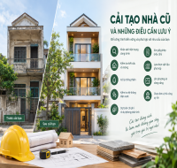 Cải tạo nhà cũ và những điều cần lưu ý trước khi thi công